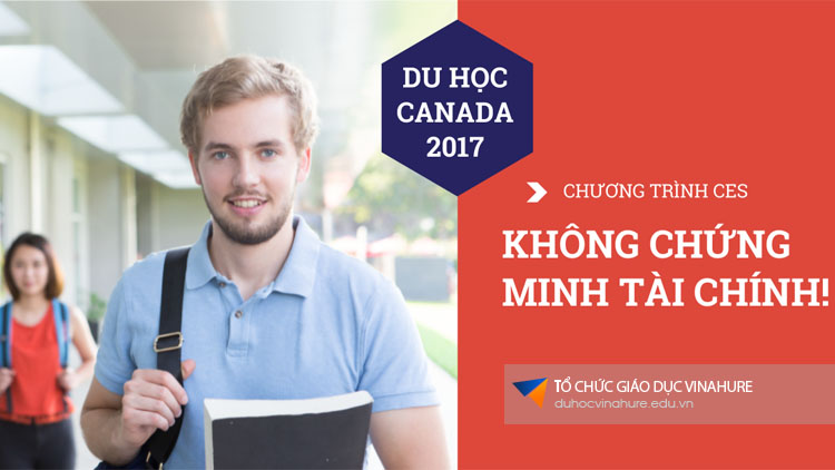 Du học Canada 2017 - Chương trình CES không chứng minh tài chính